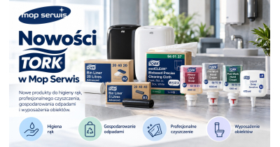 Nowości Tork w Mop Serwis – produkty do higieny rąk, profesjonalnego czyszczenia, kosze i worki na odpady